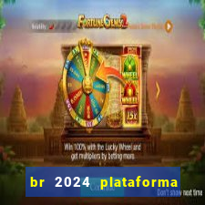 br 2024 plataforma de jogos